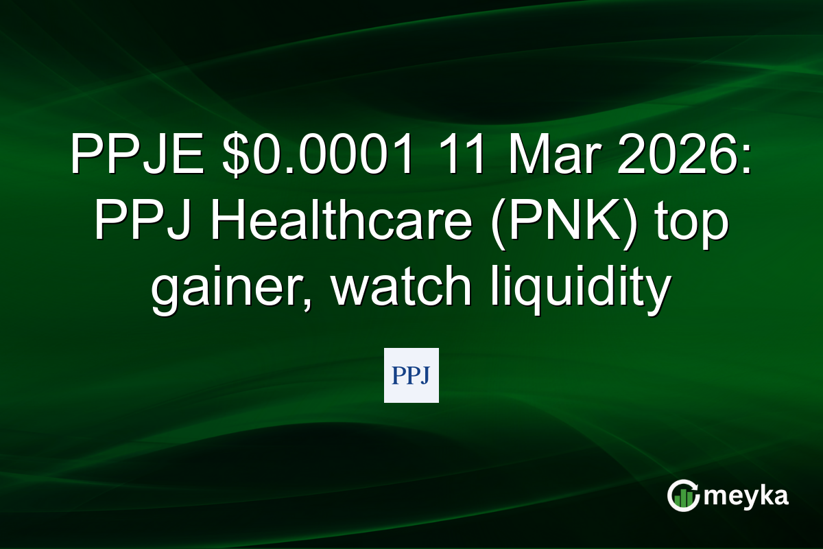 PPJE $0.0001 11 Mar 2026: PPJ Healthcare (PNK) top gainer, watch liquidity