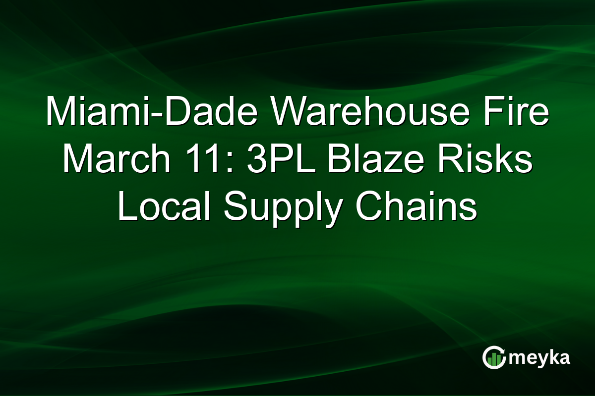 Miami-Dade Warehouse Fire March 11: 3PL Blaze Risks Local Supply Chains