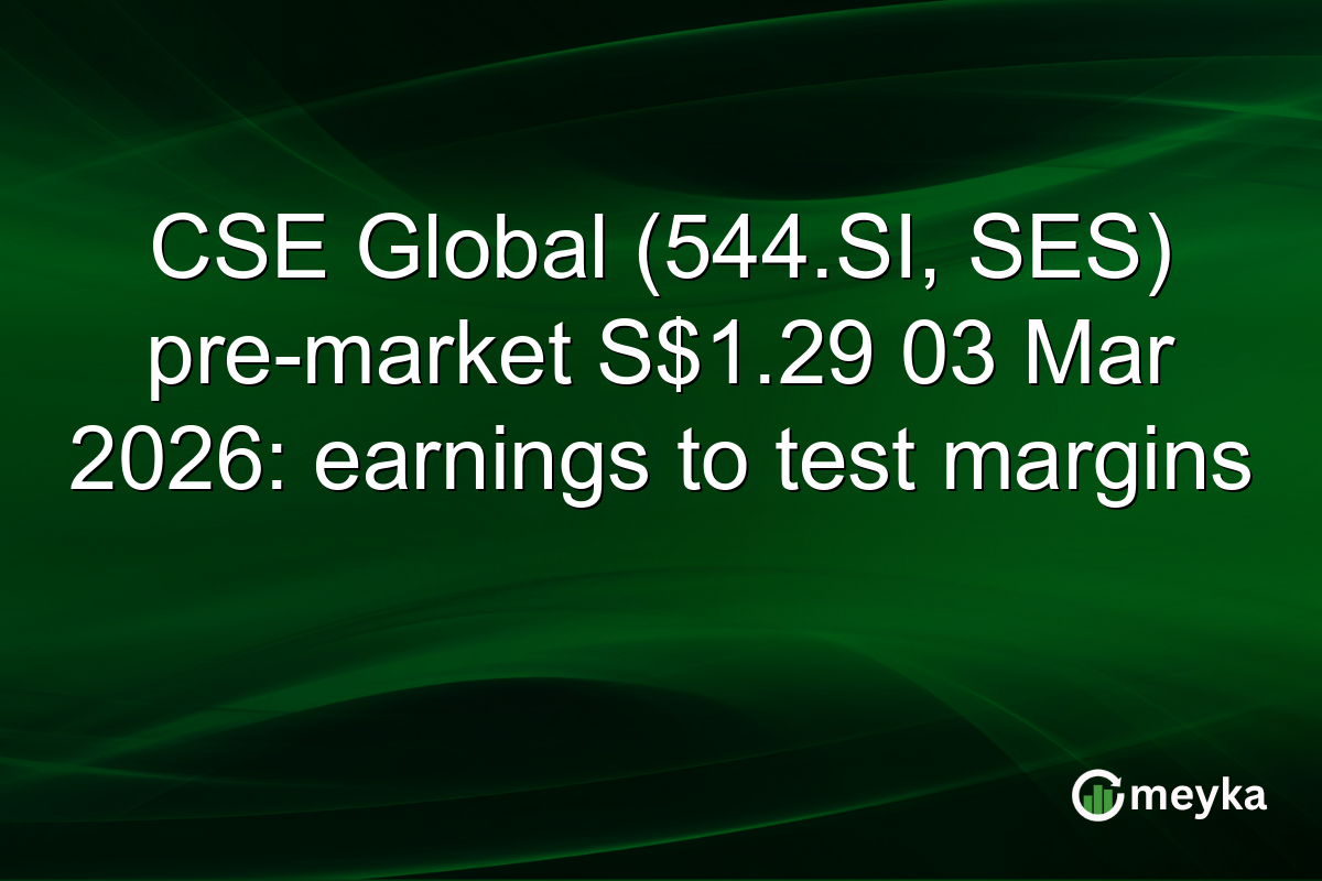 CSE Global (544.SI, SES) pre-market S$1.29 03 Mar 2026: earnings to test margins