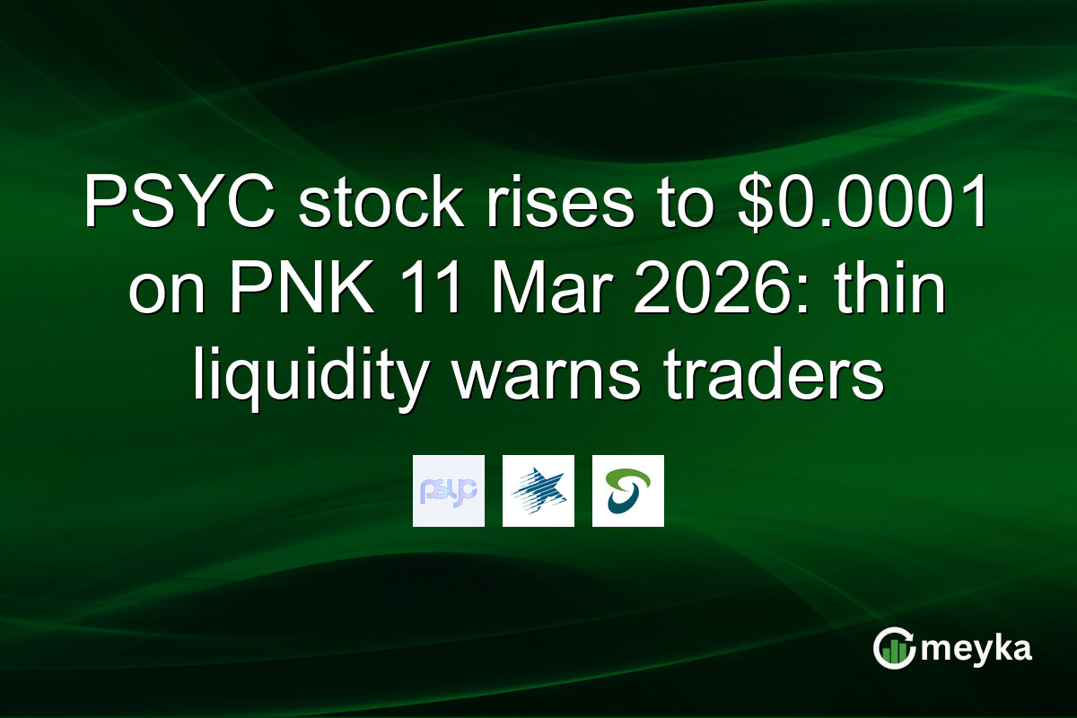 PSYC stock rises to $0.0001 on PNK 11 Mar 2026: thin liquidity warns traders