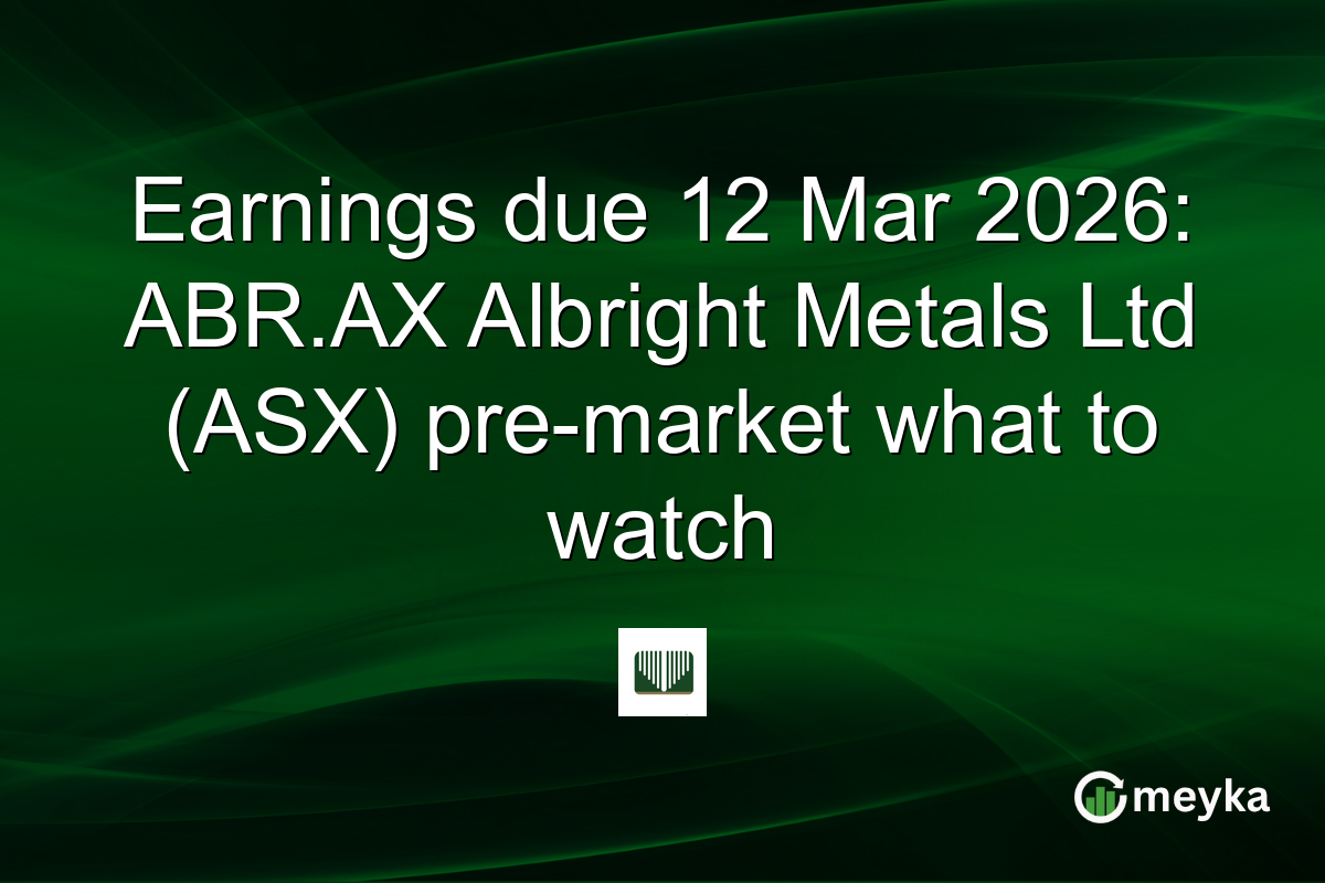 Earnings due 12 Mar 2026: ABR.AX Albright Metals Ltd (ASX) pre-market what to watch