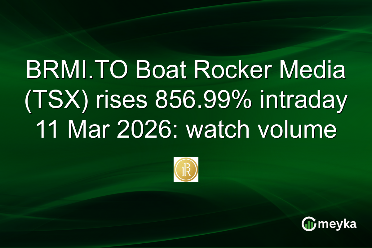 BRMI.TO Boat Rocker Media (TSX) rises 856.99% intraday 11 Mar 2026: watch volume