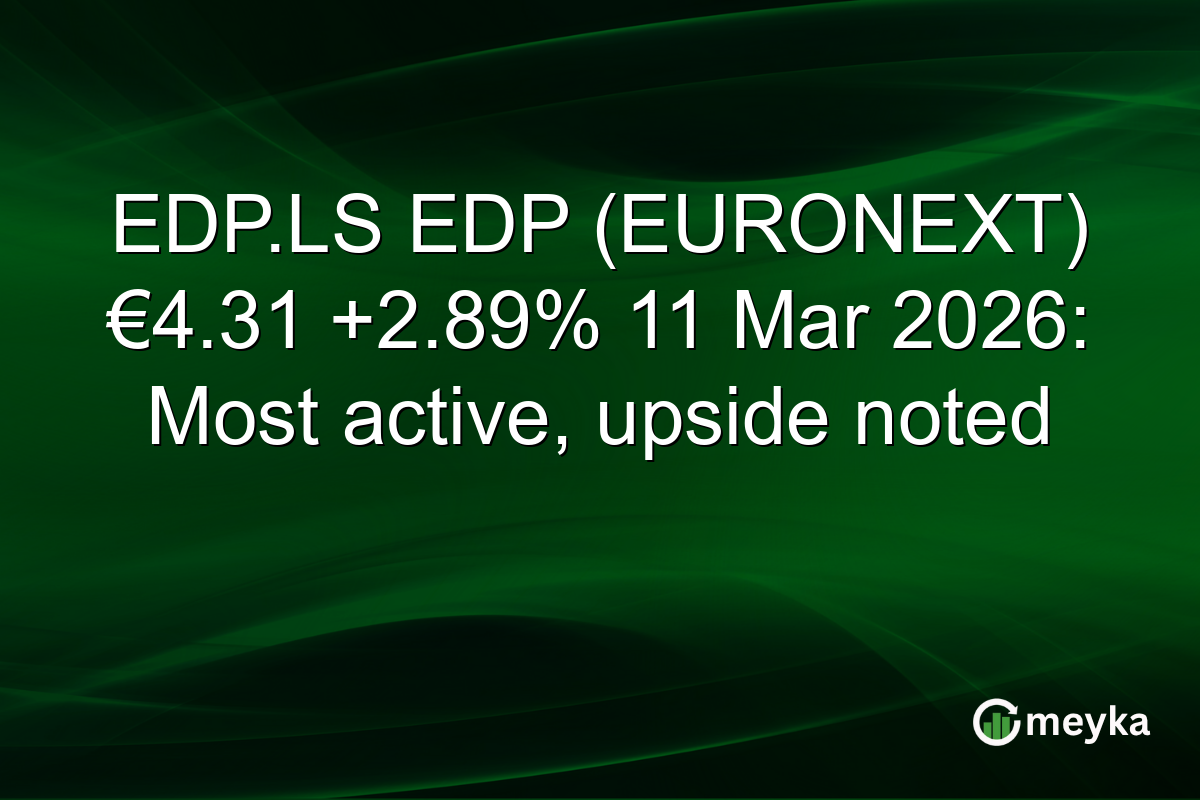 EDP.LS EDP (EURONEXT) €4.31 +2.89% 11 Mar 2026: Most active, upside noted