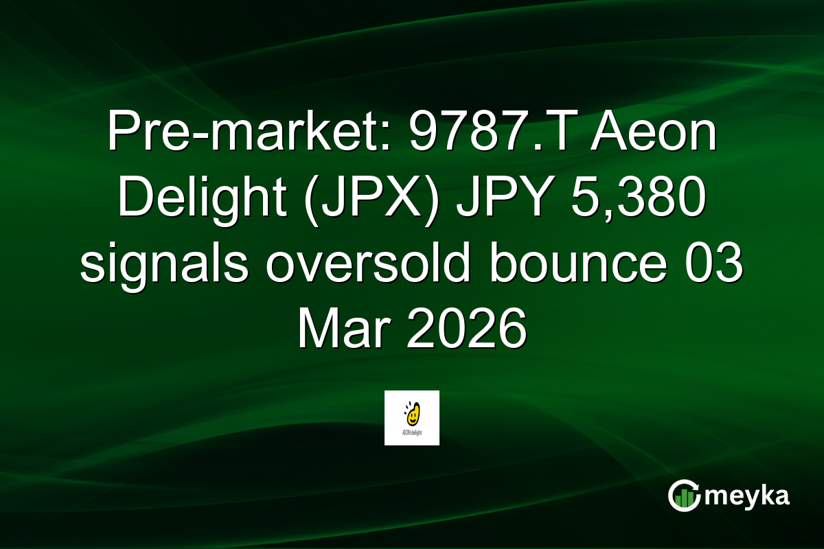 Pre-market: 9787.T Aeon Delight (JPX) JPY 5,380 signals oversold bounce 03 Mar 2026