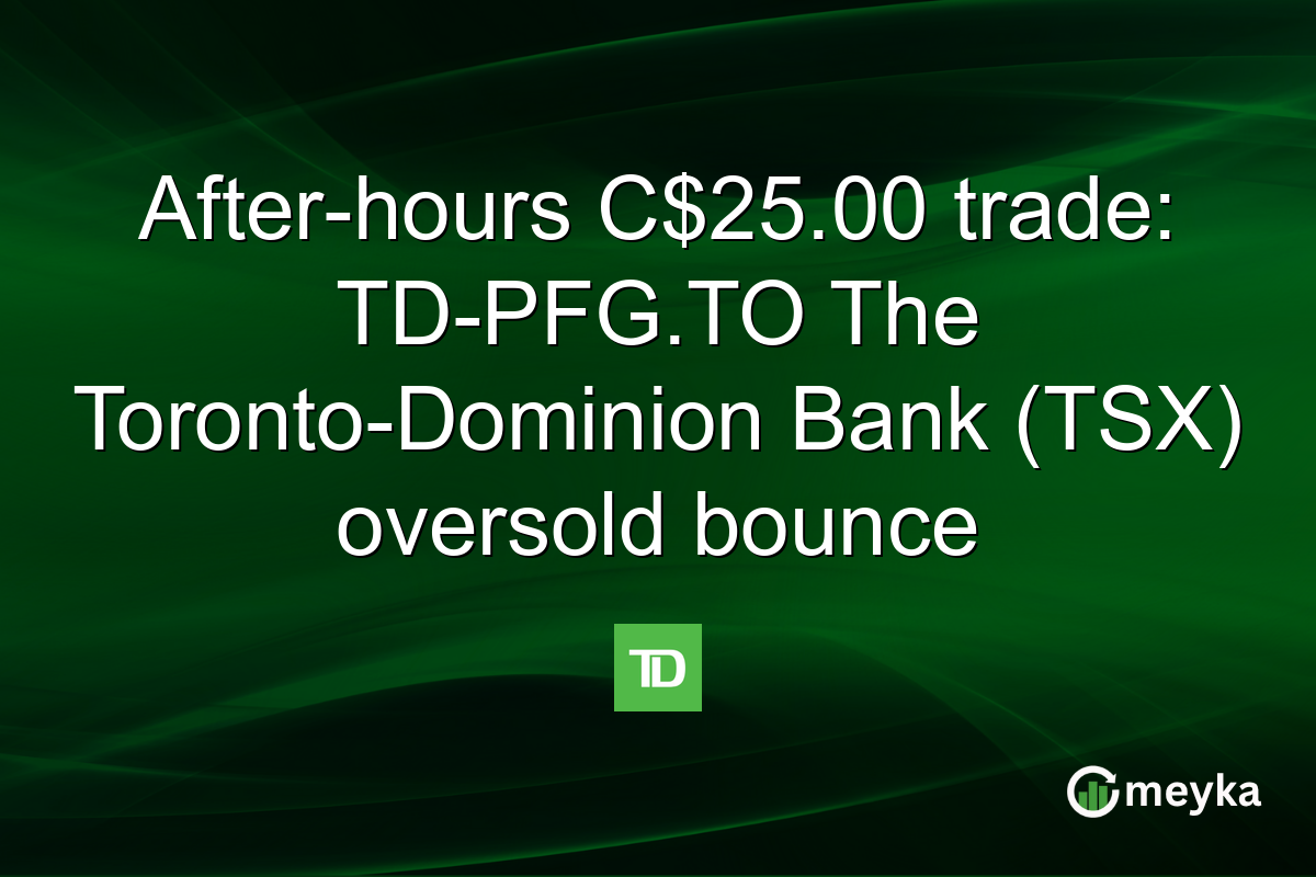After-hours C$25.00 trade: TD-PFG.TO The Toronto-Dominion Bank (TSX) oversold bounce
