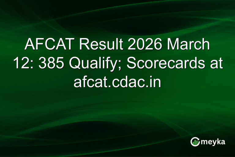 AFCAT Result 2026 March 12: 385 Qualify; Scorecards at afcat.cdac.in