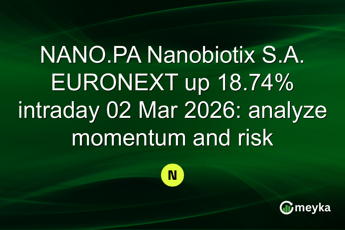 NANO.PA Nanobiotix S.A. EURONEXT up 18.74% intraday 02 Mar 2026: analyze momentum and risk