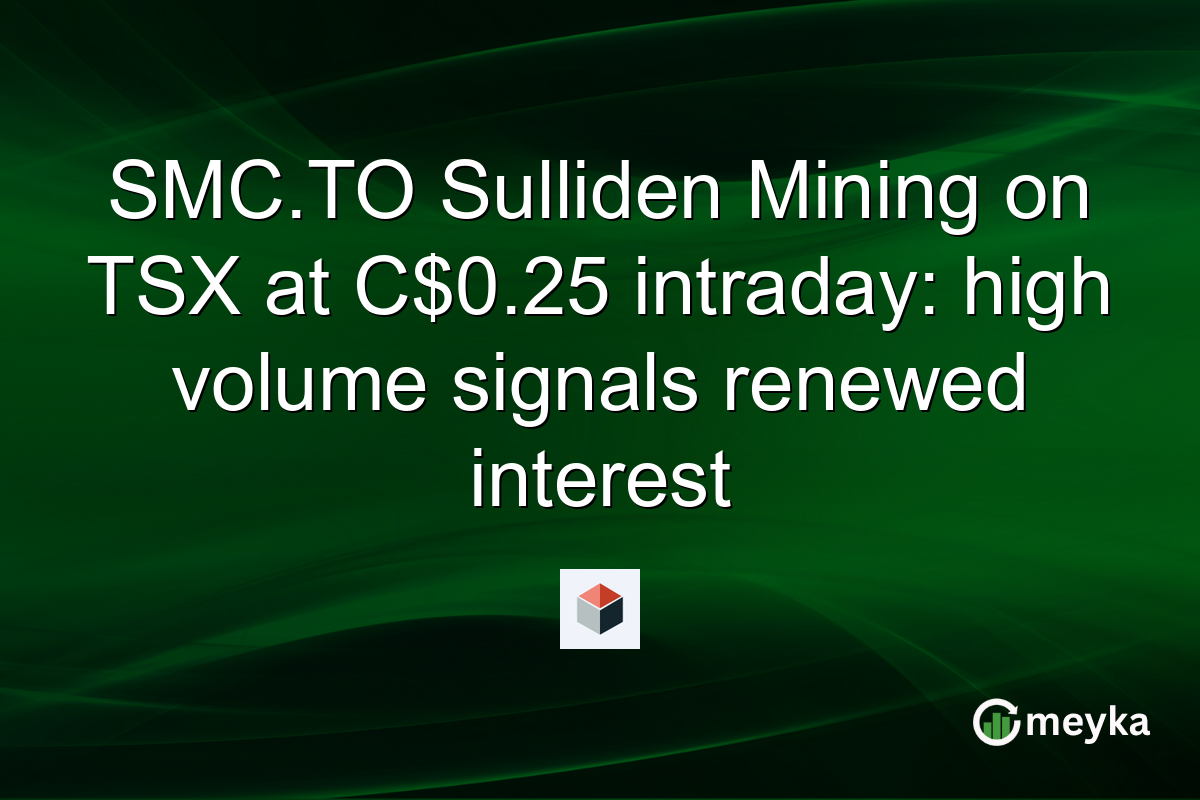 SMC.TO Sulliden Mining on TSX at C$0.25 intraday: high volume signals renewed interest