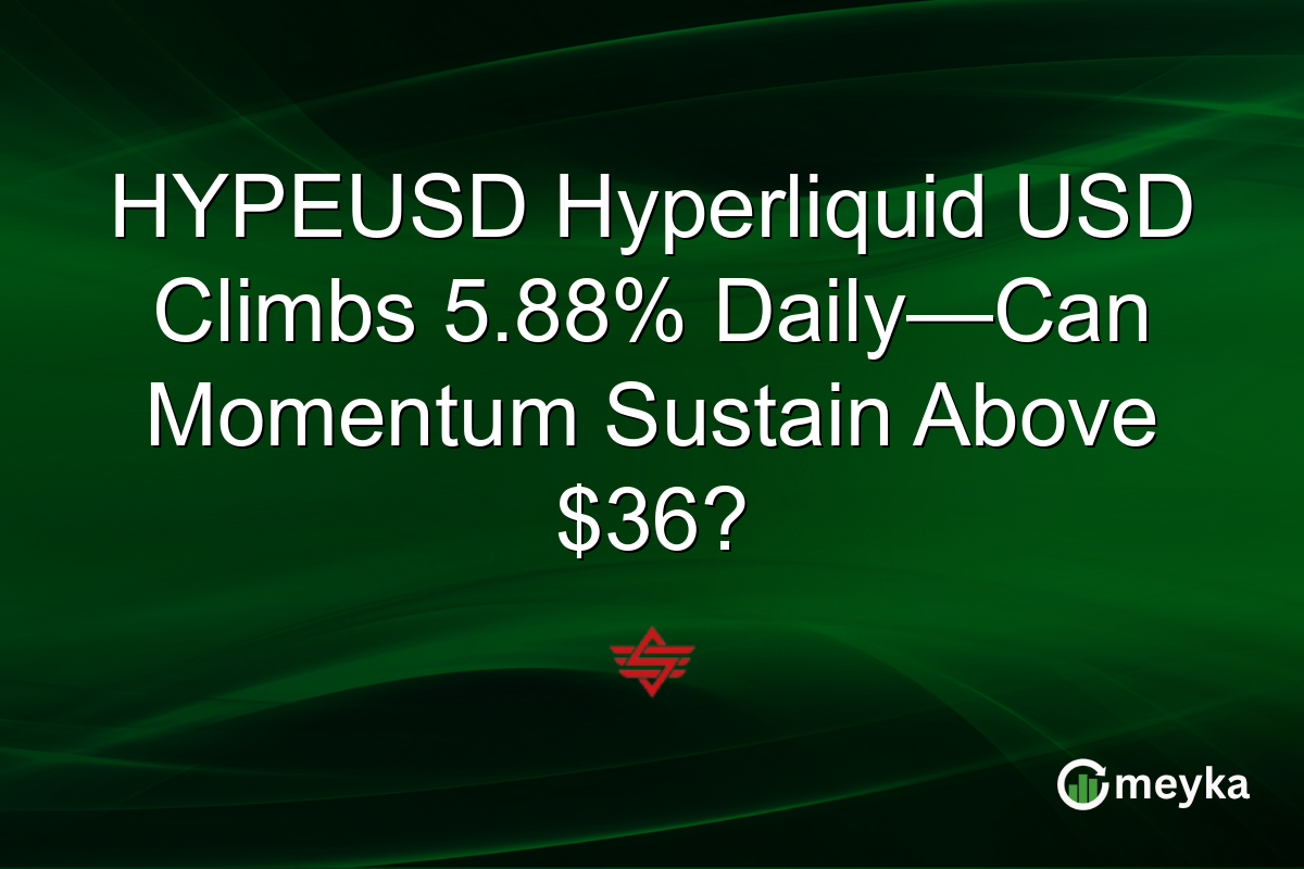 HYPEUSD Hyperliquid USD Climbs 5.88% Daily—Can Momentum Sustain Above $36?