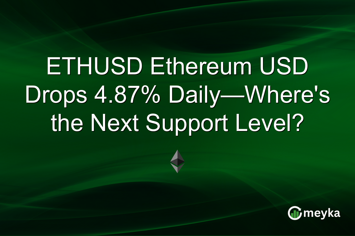 ETHUSD Ethereum USD Drops 4.87% Daily—Where's the Next Support Level?