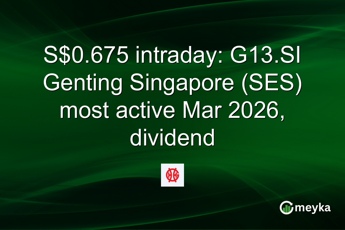 S$0.675 intraday: G13.SI Genting Singapore (SES) most active Mar 2026, dividend