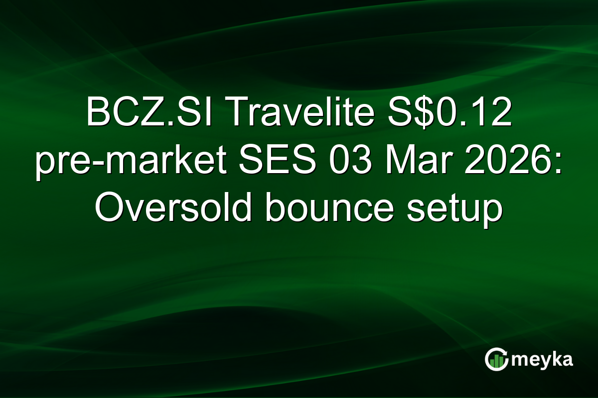 BCZ.SI Travelite S$0.12 pre-market SES 03 Mar 2026: Oversold bounce setup