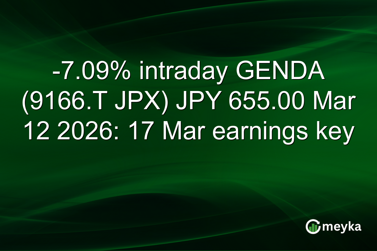 -7.09% intraday GENDA (9166.T JPX) JPY 655.00 Mar 12 2026: 17 Mar earnings key
