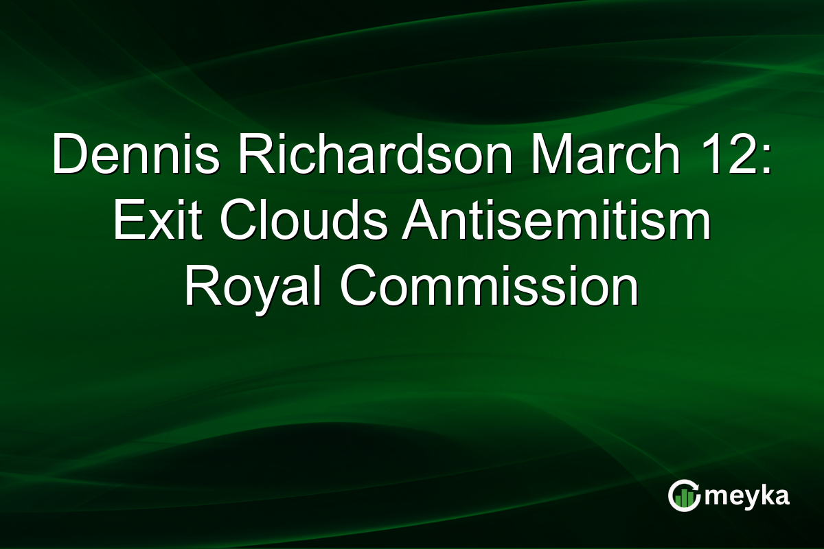 Dennis Richardson March 12: Exit Clouds Antisemitism Royal Commission