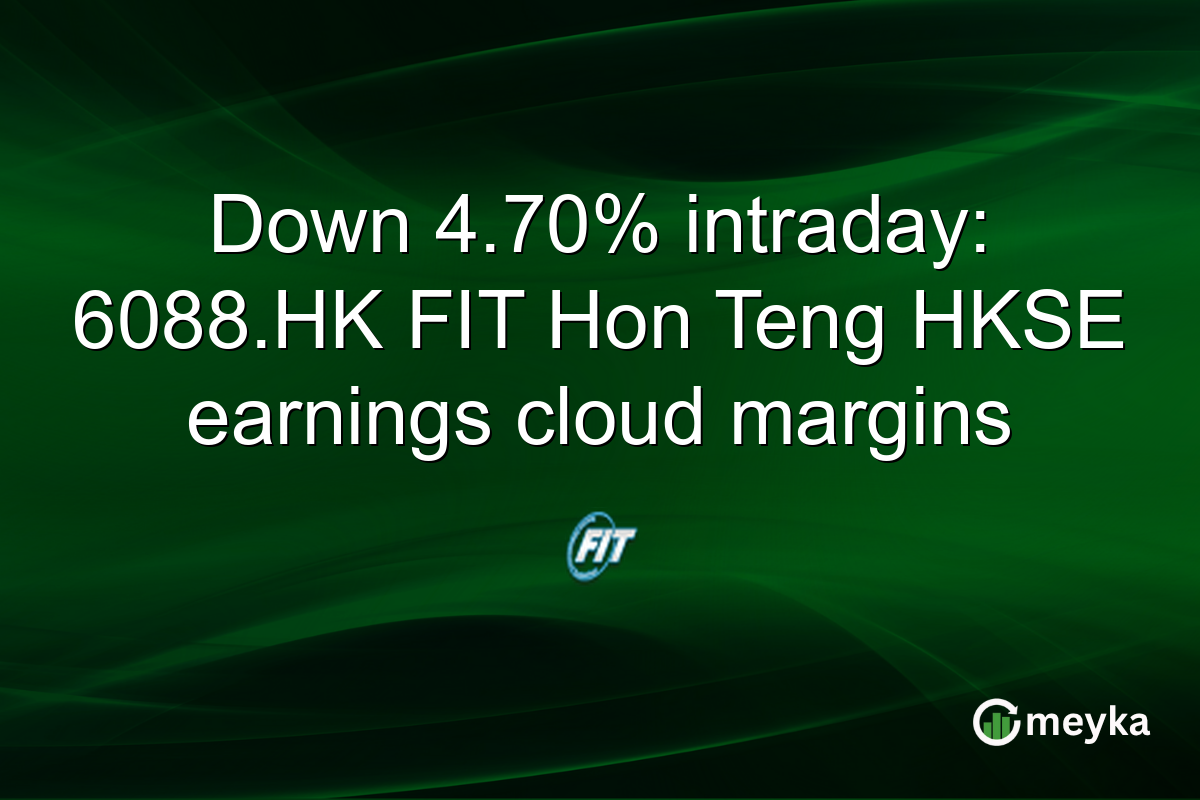 Down 4.70% intraday: 6088.HK FIT Hon Teng HKSE earnings cloud margins