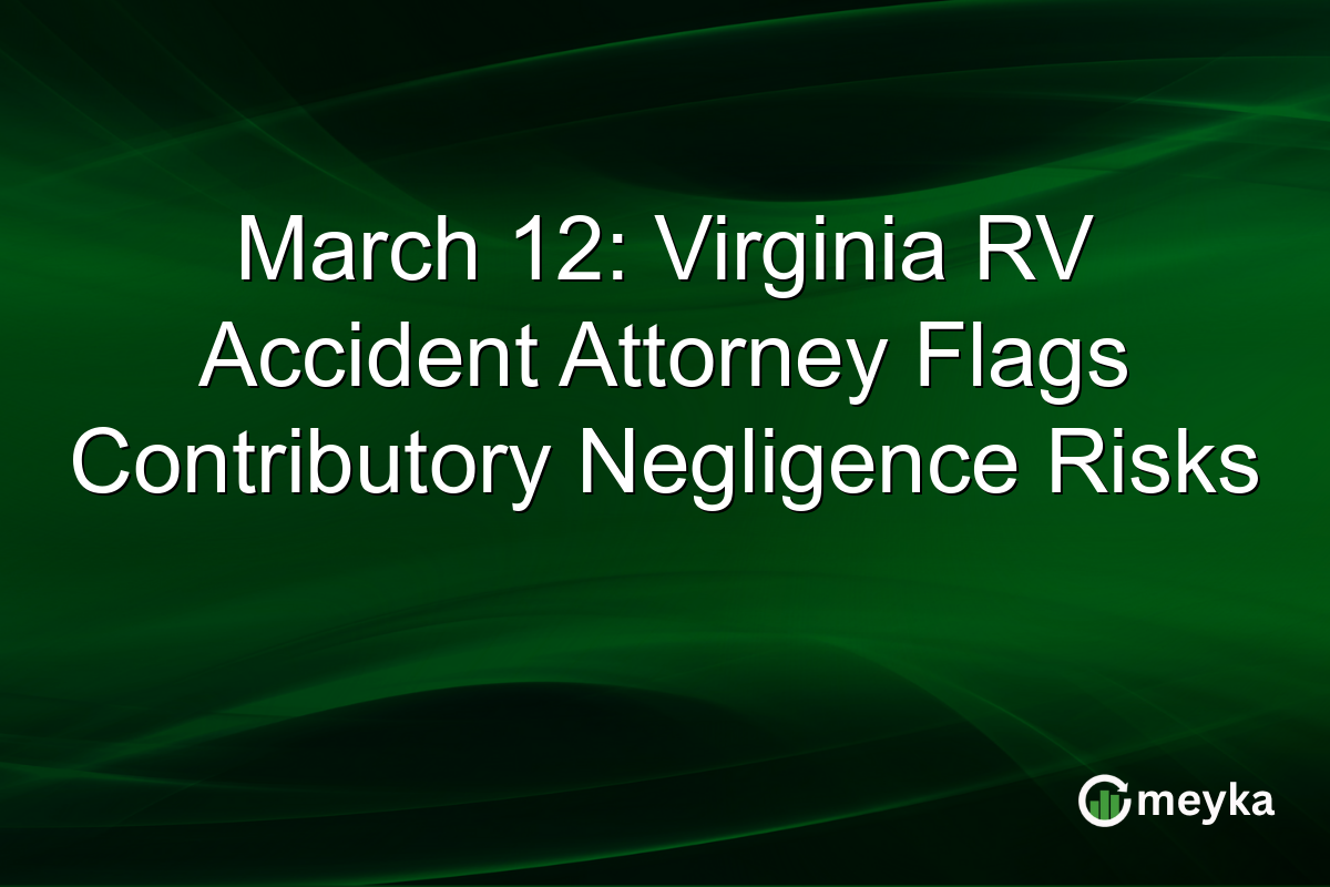March 12: Virginia RV Accident Attorney Flags Contributory Negligence Risks