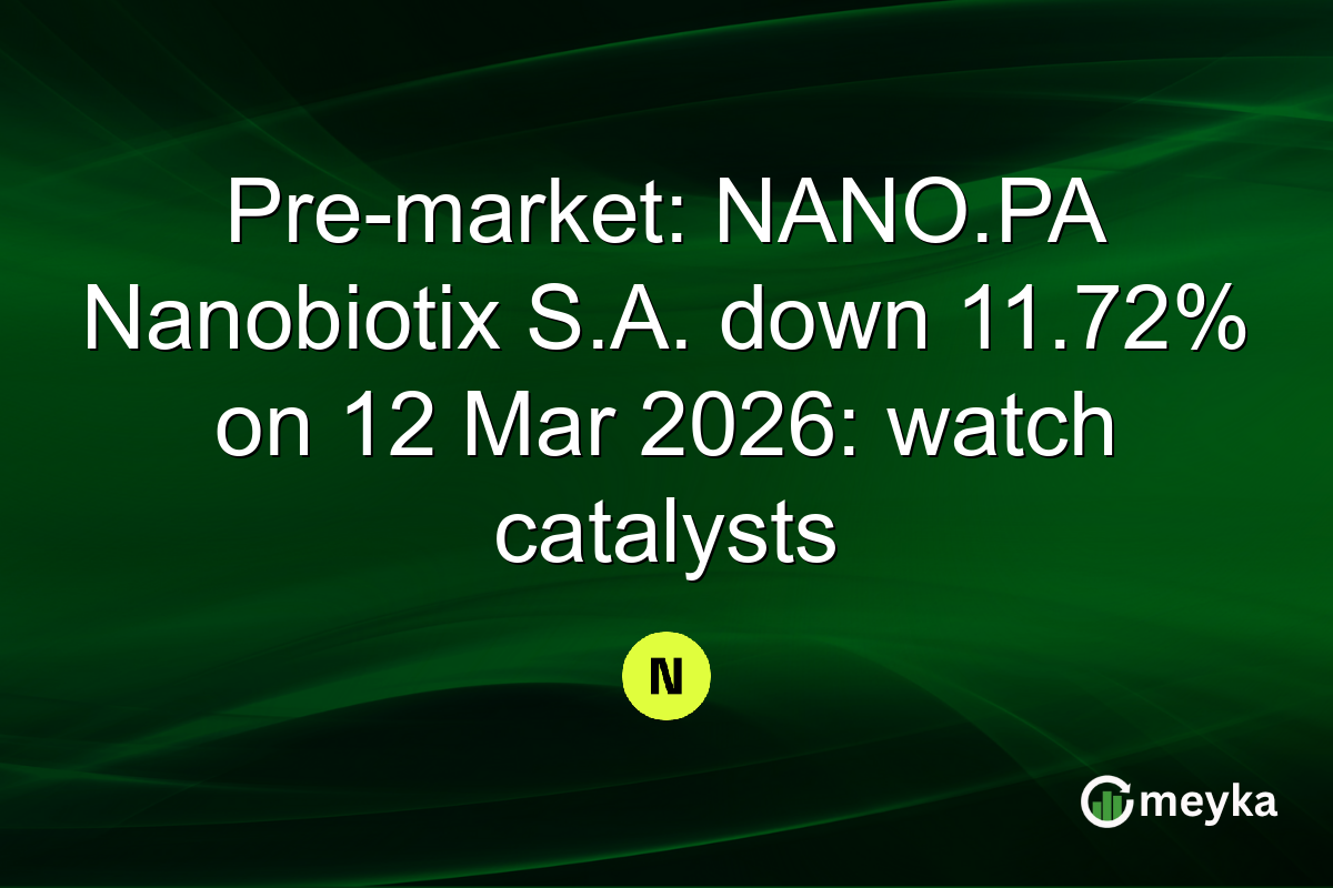 Pre-market: NANO.PA Nanobiotix S.A. down 11.72% on 12 Mar 2026: watch catalysts