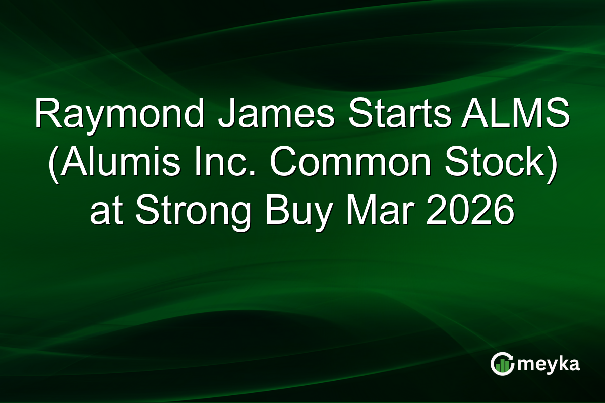 Raymond James Starts ALMS (Alumis Inc. Common Stock) at Strong Buy Mar 2026