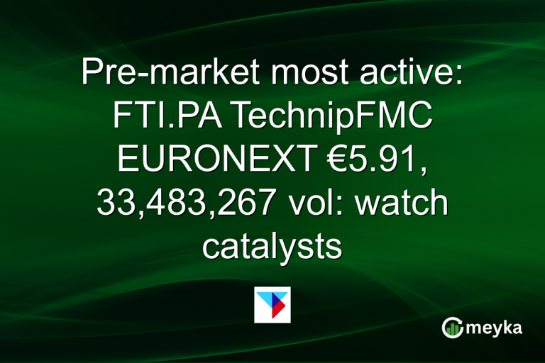 Pre-market most active: FTI.PA TechnipFMC EURONEXT €5.91, 33,483,267 vol: watch catalysts