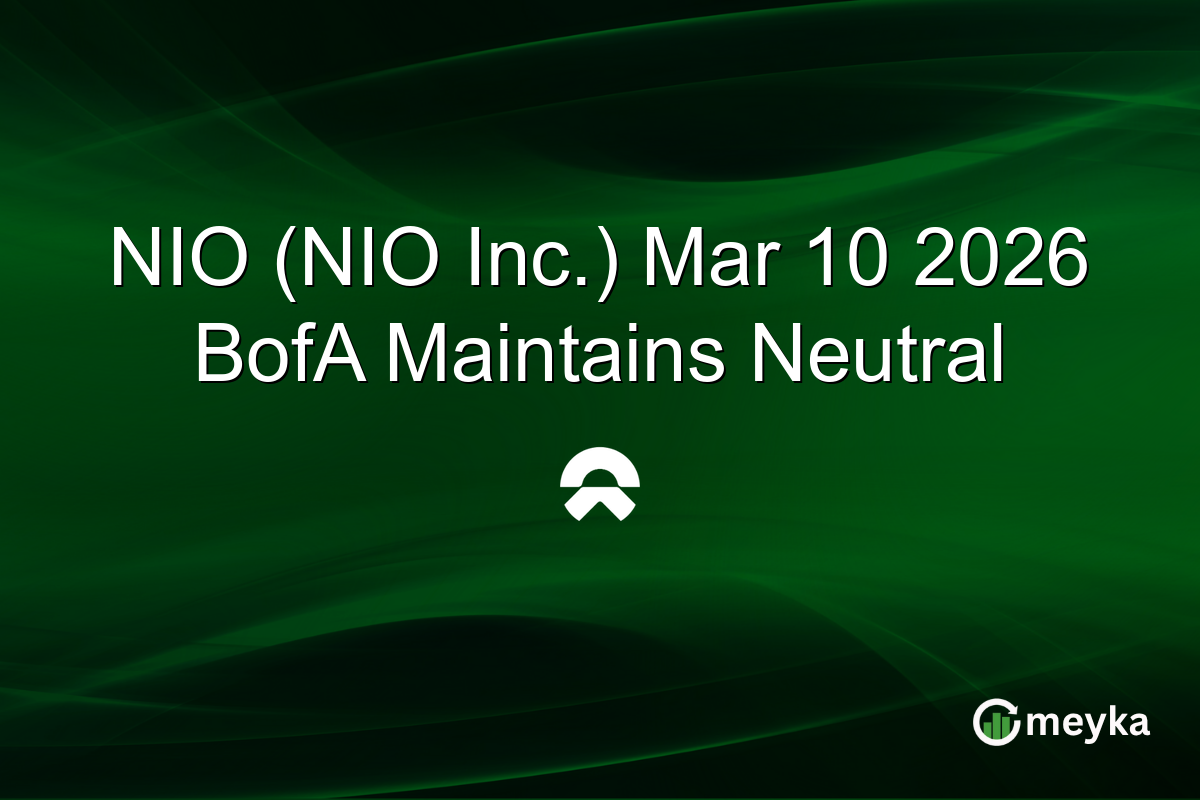 NIO (NIO Inc.) Mar 10 2026 BofA Maintains Neutral