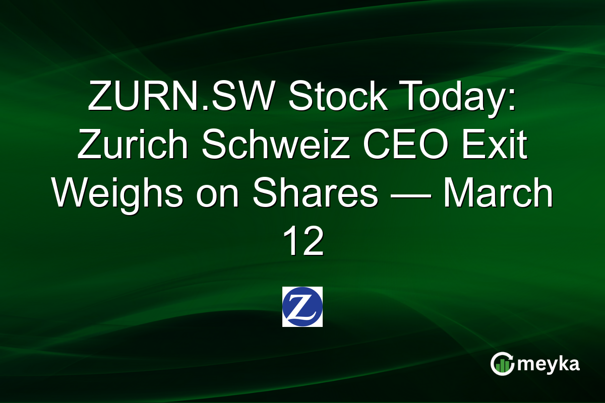 ZURN.SW Stock Today: Zurich Schweiz CEO Exit Weighs on Shares — March 12