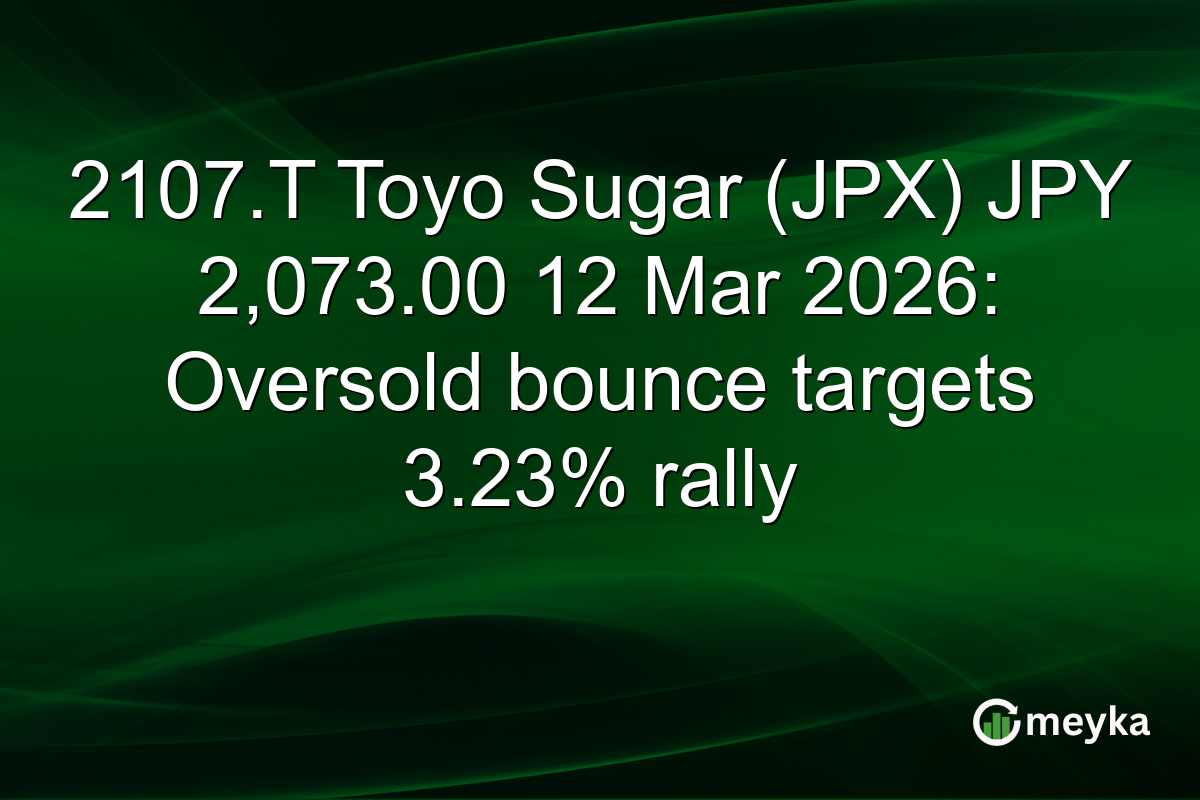 2107.T Toyo Sugar (JPX) JPY 2,073.00 12 Mar 2026: Oversold bounce targets 3.23% rally