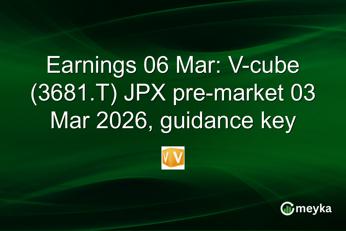 Earnings 06 Mar: V-cube (3681.T) JPX pre-market 03 Mar 2026, guidance key