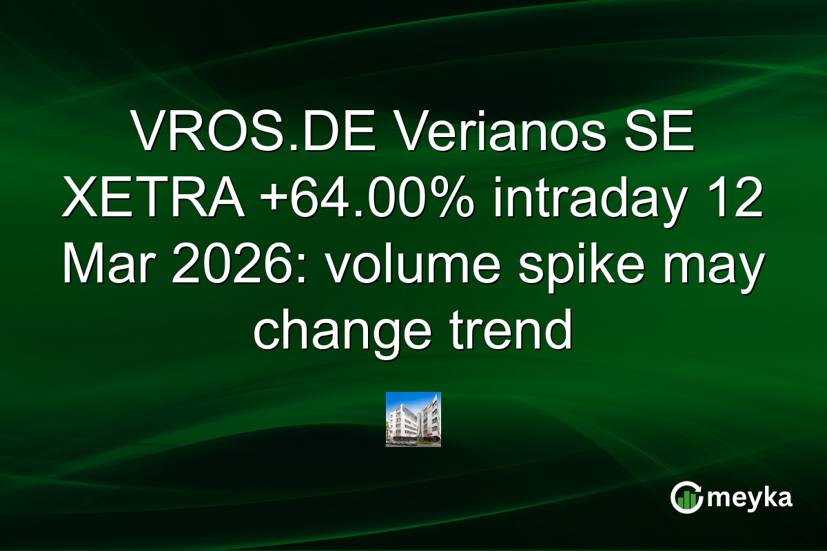 VROS.DE Verianos SE XETRA +64.00% intraday 12 Mar 2026: volume spike may change trend