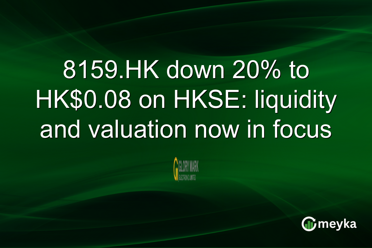 8159.HK down 20% to HK$0.08 on HKSE: liquidity and valuation now in focus