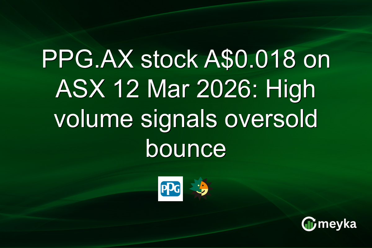 PPG.AX stock A$0.018 on ASX 12 Mar 2026: High volume signals oversold bounce