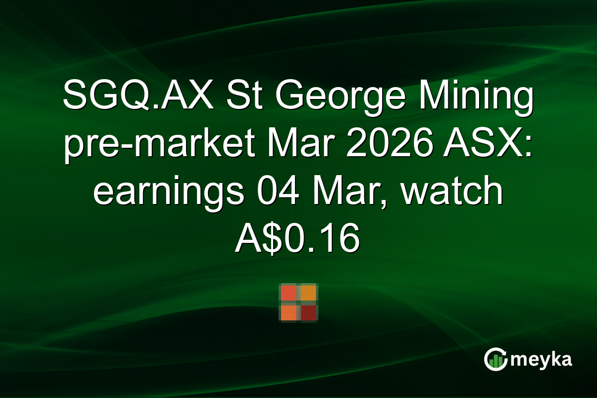 SGQ.AX St George Mining pre-market Mar 2026 ASX: earnings 04 Mar, watch A$0.16