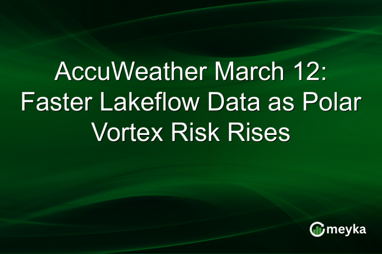 AccuWeather March 12: Faster Lakeflow Data as Polar Vortex Risk Rises