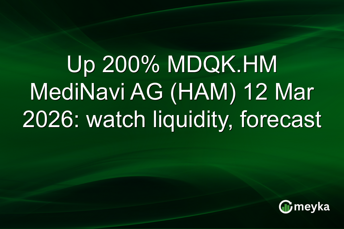 Up 200% MDQK.HM MediNavi AG (HAM) 12 Mar 2026: watch liquidity, forecast