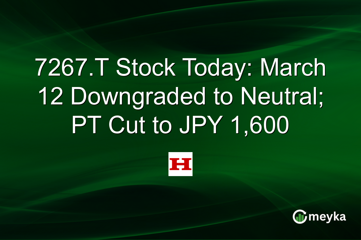 7267.T Stock Today: March 12 Downgraded to Neutral; PT Cut to JPY 1,600