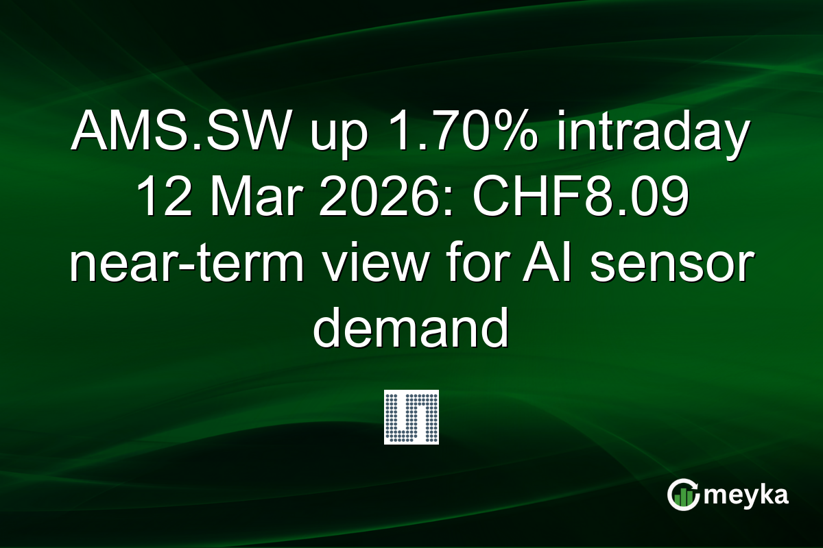 AMS.SW up 1.70% intraday 12 Mar 2026: CHF8.09 near-term view for AI sensor demand