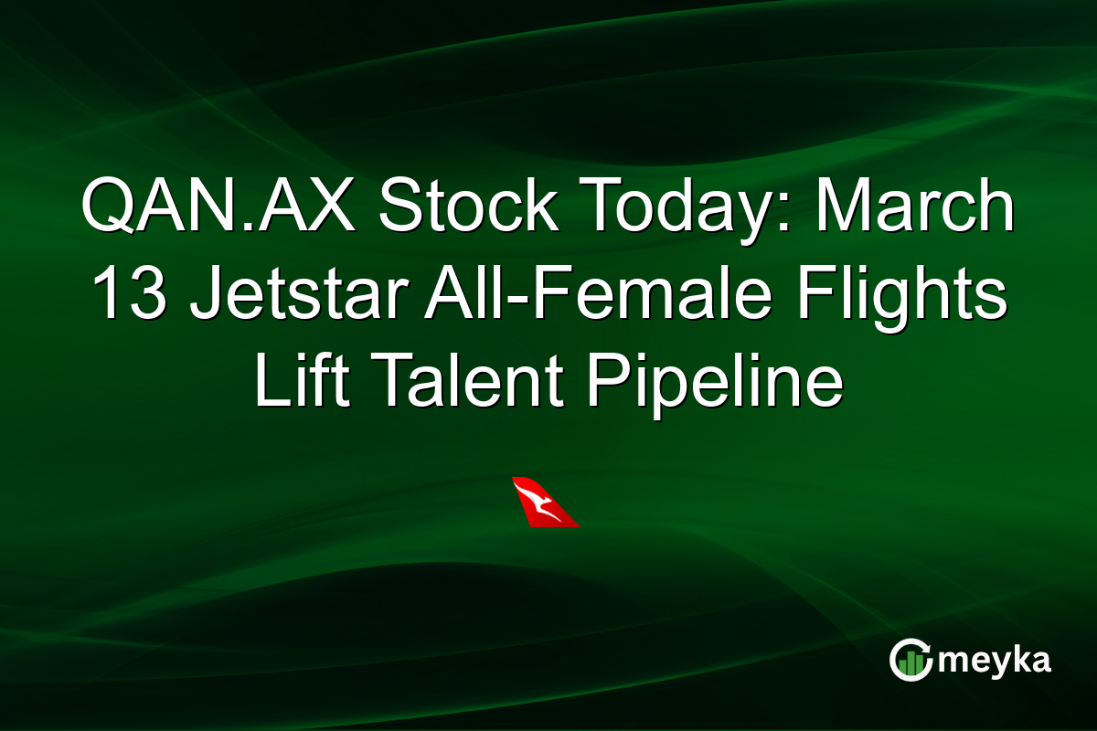 QAN.AX Stock Today: March 13 Jetstar All-Female Flights Lift Talent Pipeline