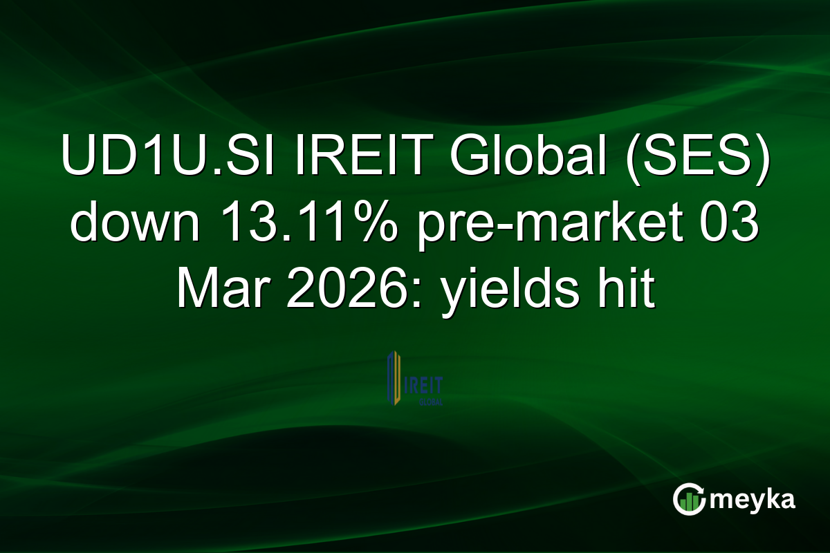 UD1U.SI IREIT Global (SES) down 13.11% pre-market 03 Mar 2026: yields hit