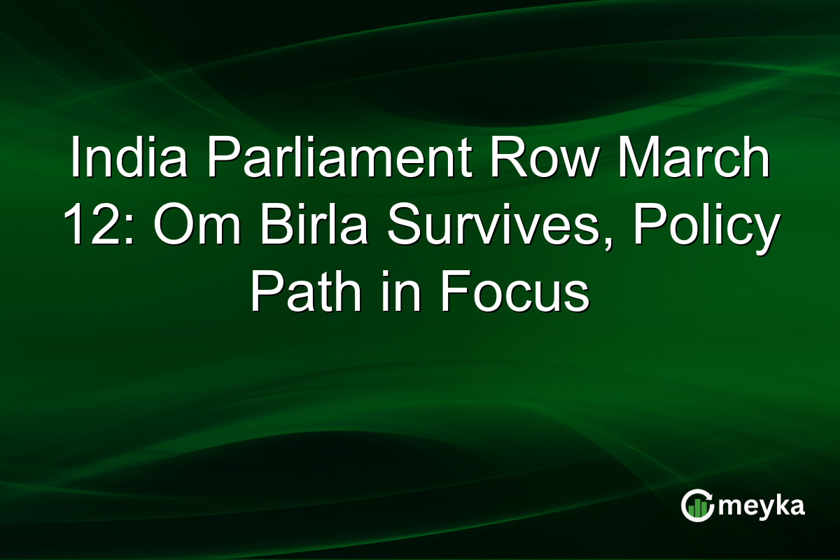 India Parliament Row March 12: Om Birla Survives, Policy Path in Focus