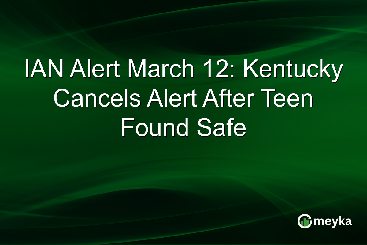 IAN Alert March 12: Kentucky Cancels Alert After Teen Found Safe