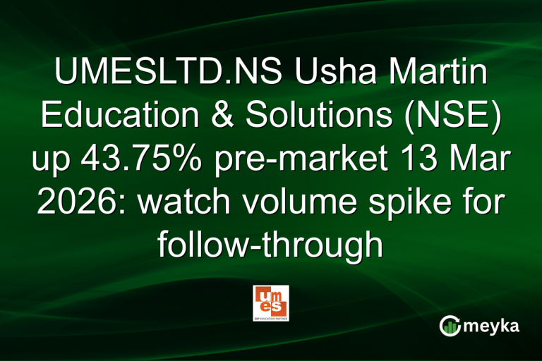 UMESLTD.NS Usha Martin Education & Solutions (NSE) up 43.75% pre-market 13 Mar 2026: watch volume spike for follow-through