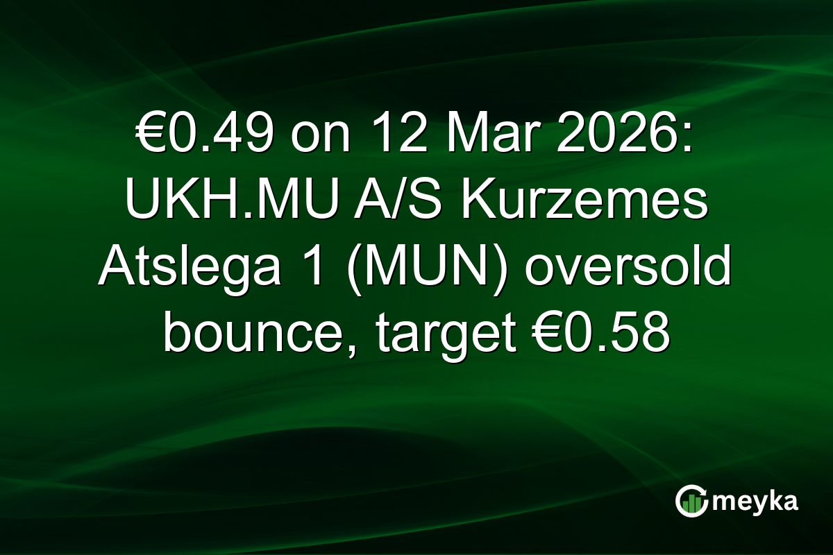 €0.49 on 12 Mar 2026: UKH.MU A/S Kurzemes Atslega 1 (MUN) oversold bounce, target €0.58