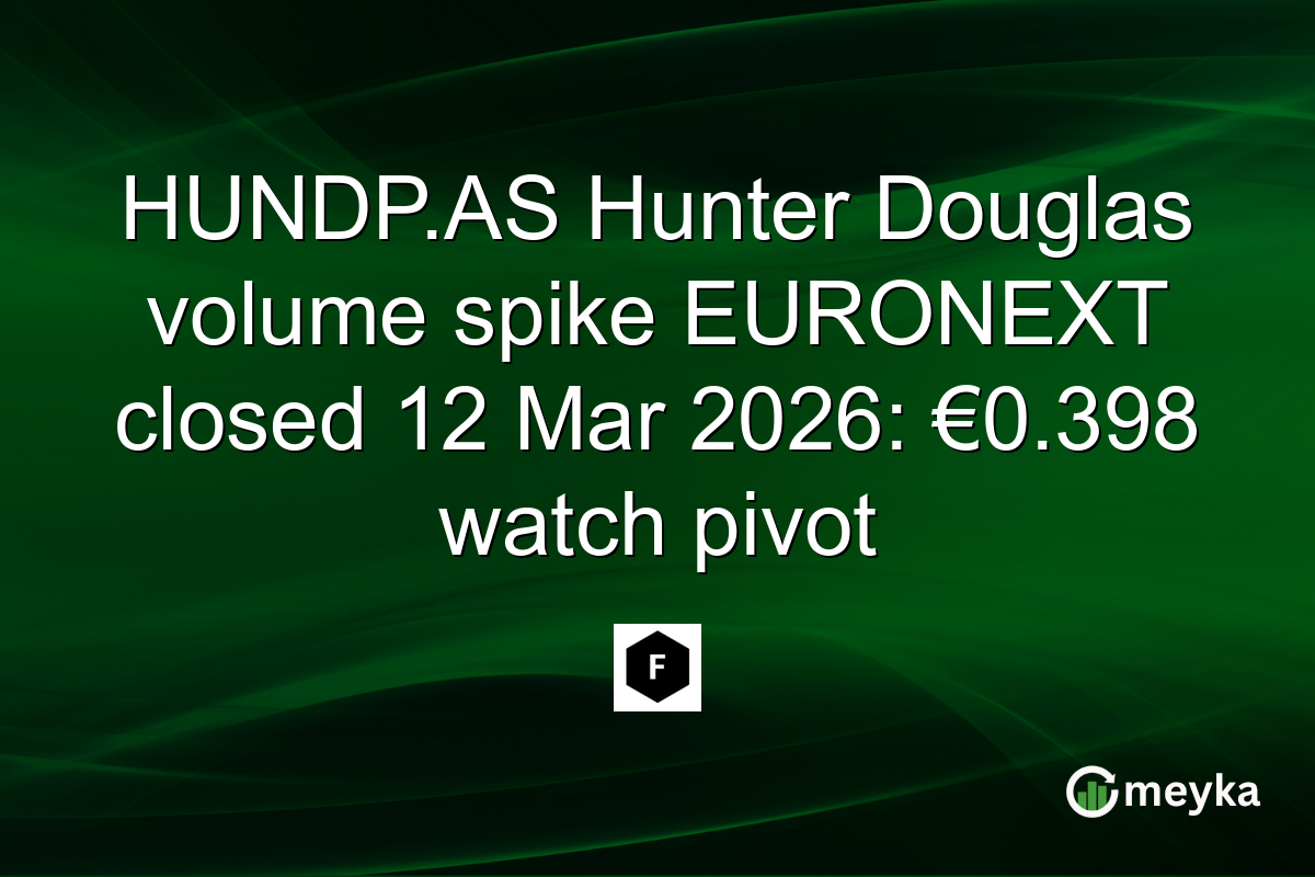 HUNDP.AS Hunter Douglas volume spike EURONEXT closed 12 Mar 2026: €0.398 watch pivot