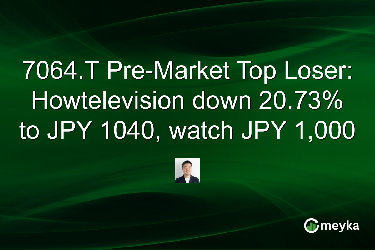 7064.T Pre-Market Top Loser: Howtelevision down 20.73% to JPY 1040, watch JPY 1,000
