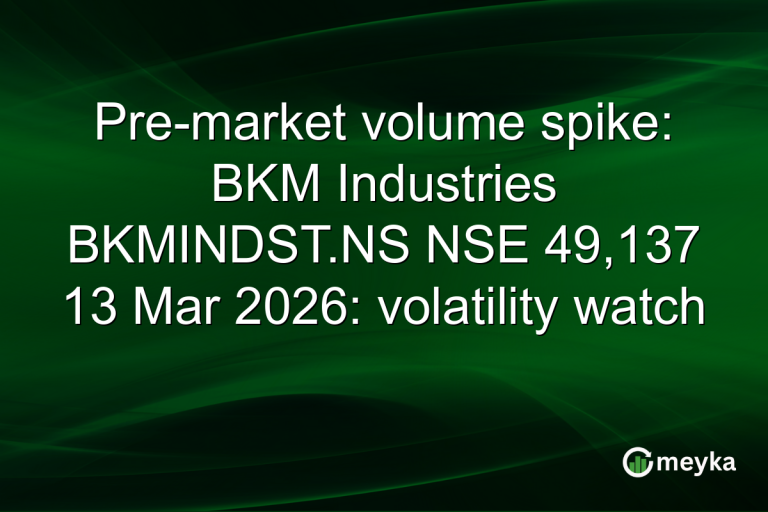 Pre-market volume spike: BKM Industries BKMINDST.NS NSE 49,137 13 Mar 2026: volatility watch