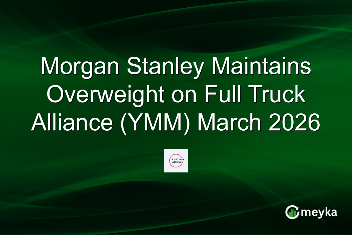 Morgan Stanley Maintains Overweight on Full Truck Alliance (YMM) March 2026