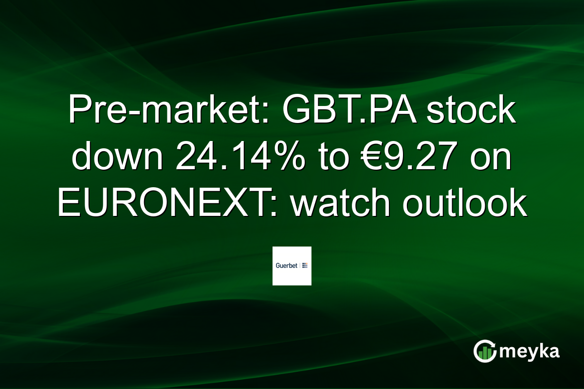 Pre-market: GBT.PA stock down 24.14% to €9.27 on EURONEXT: watch outlook