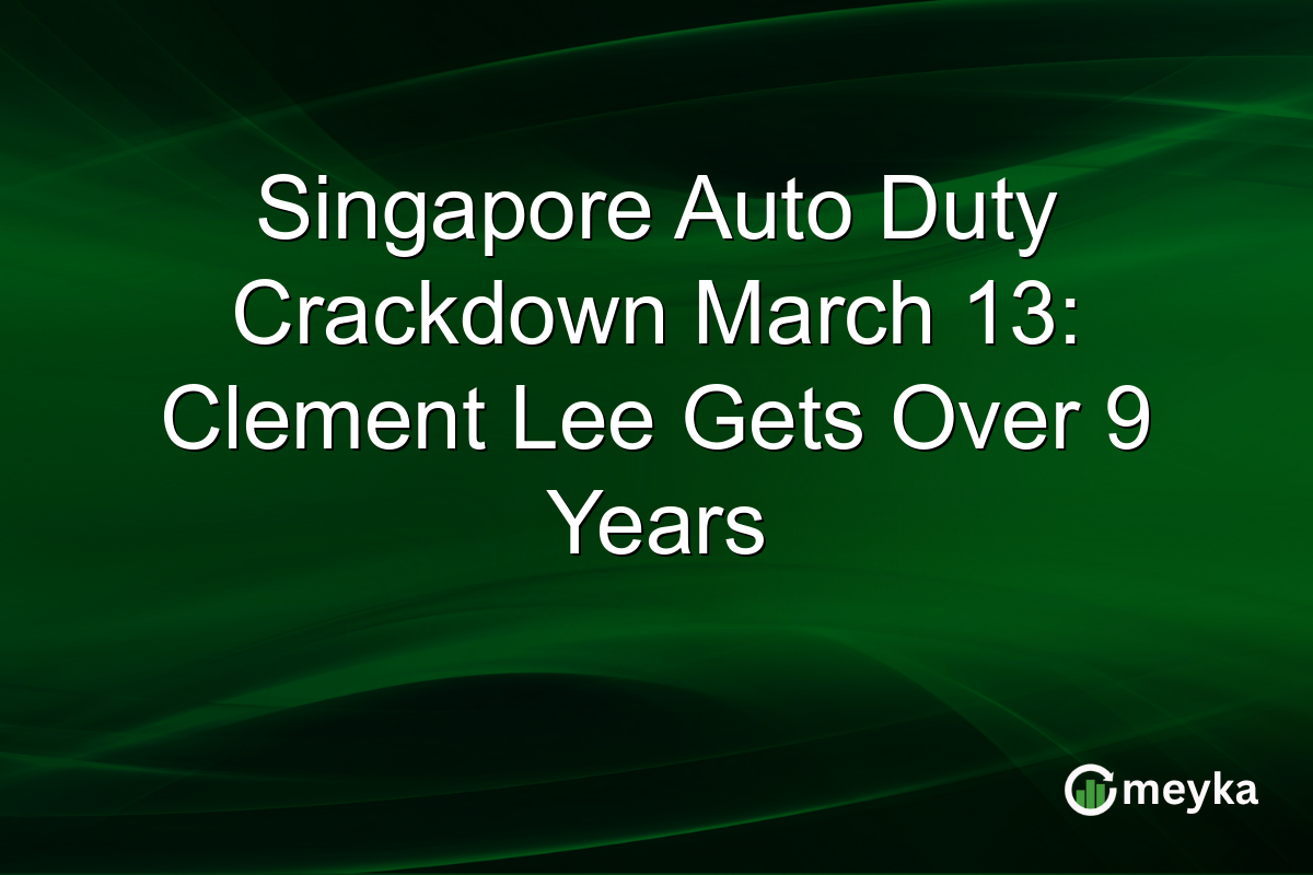 Singapore Auto Duty Crackdown March 13: Clement Lee Gets Over 9 Years