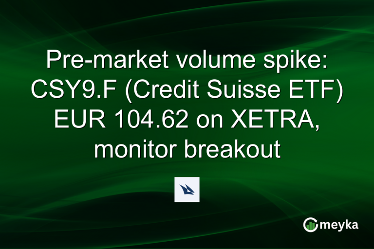Pre-market volume spike: CSY9.F (Credit Suisse ETF) EUR 104.62 on XETRA, monitor breakout