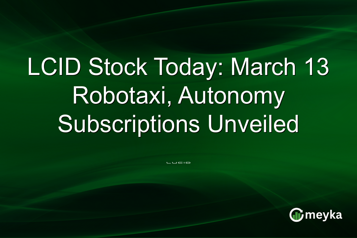 LCID Stock Today: March 13 Robotaxi, Autonomy Subscriptions Unveiled
