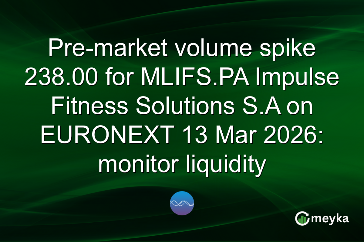 Pre-market volume spike 238.00 for MLIFS.PA Impulse Fitness Solutions S.A on EURONEXT 13 Mar 2026: monitor liquidity